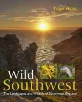 9780992797010-0992797012-Wild Southwest: The Landscapes and Wildlife of Southwest England