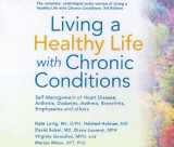 9781933503165-1933503165-Living a Healthy Life with Chronic Conditions: Self-Management of Heart Disease, Arthritis, Diabetes, Asthma, Bronchitis, Emphysema and Others