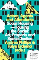 9783943365177-3943365174-Social HousingHousing the Social: Art, Property and Spatial Justice (Actors, Agents and Attendants series)