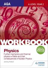 9781471845079-1471845079-Aqa A-Level Year 2 Physics Workbook: Further Mechanics and Thermal Physics; Fields and Their Consequences; Nuclear Physicssections 6-8