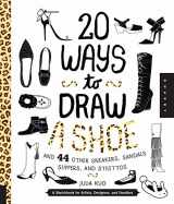9781631591082-1631591088-20 Ways to Draw A Shoe and 44 Other Sneakers, Slippers, Stilettos, and Slingbacks: A Sketchbook for Artists, Designers, and Doodlers