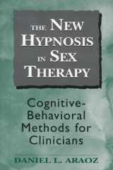 9780765701374-0765701375-The New Hypnosis in Sex Therapy: Cognitive-Behavioral Methods for Clinicians (The Master Work Series)
