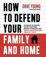 9781624143632-1624143636-How to Defend Your Family and Home: Outsmart an Invader, Secure Your Home, Prevent a Burglary and Protect Your Loved Ones from Any Threat