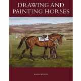 9781847975997-1847975992-Drawing and Painting Horses