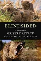 9780312601096-0312601093-Blindsided: Surviving a Grizzly Attack and Still Loving the Great Bear