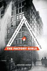9781942186458-1942186452-The Factory Girls: A Kaleidoscopic Account of the Triangle Shirtwaist Factory Fire