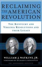 9781403963031-1403963037-Reclaiming the American Revolution: The Kentucky and Virgina Resolutions and their Legacy