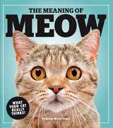 9781951274153-1951274156-The Meaning of Meow: What Your Cat Really Thinks!