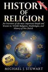9781541259263-1541259262-History of Religion: An Overview of the most Important People and Events in The World’s Religions, Mythologies History of the Church