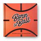 9780648073994-0648073998-Born to Ball - A Basketball Inspired Alphabet Book