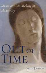 9780190233273-0190233273-Out of Time: Music and the Making of Modernity