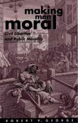 9780198260240-0198260245-Making Men Moral: Civil Liberties and Public Morality (Clarendon Paperbacks)