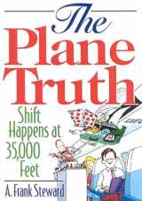 9781570232114-1570232113-The Plane Truth!: Shift Happens at 35,000 Feet