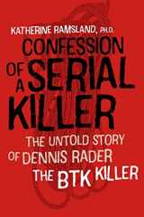 9781512601527-1512601527-Confession of a Serial Killer: The Untold Story of Dennis Rader, the BTK Killer