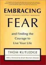9780965440073-0965440079-Embracing Fear and Finding the Courage to Live Your Life
