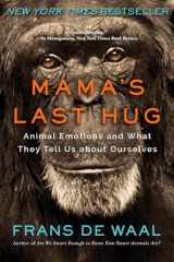 9780393357837-039335783X-Mama's Last Hug: Animal Emotions and What They Tell Us about Ourselves