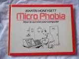 9780712600606-0712600604-Micro phobia: How to survive your computer and the technological revolution