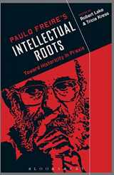 9781441195234-1441195238-Paulo Freire's Intellectual Roots: Toward Historicity in Praxis