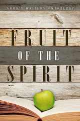 9781944255022-1944255028-Fruit of the Spirit: ABBA's Writers Anthology