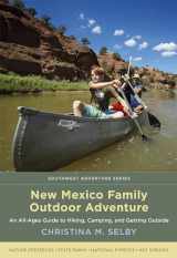 9780826362926-0826362923-New Mexico Family Outdoor Adventure: An All-Ages Guide to Hiking, Camping, and Getting Outside (Southwest Adventure Series)