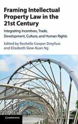 9781107135383-1107135389-Framing Intellectual Property Law in the 21st Century: Integrating Incentives, Trade, Development, Culture, and Human Rights