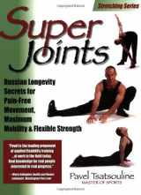 9780938045366-0938045369-Super Joints: Russian Longevity Secrets for Pain-Free Movement,