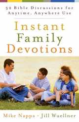 9780801014338-0801014336-Instant Family Devotions: 52 Bible Discussions For Anytime, Anywhere Use
