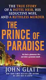 9781250249807-1250249805-The Prince of Paradise: The True Story of a Hotel Heir, His Seductive Wife, and a Ruthless Murder