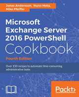 9781787126930-1787126935-Microsoft Exchange Server 2016 PowerShell Cookbook - Fourth Edition: Powerful recipes to automate time-consuming administrative tasks
