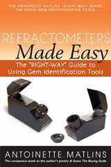 9780990415237-0990415236-Refractometers Made Easy: The "RIGHT-WAY" Guide to Using Gem Identification Tools (The Antoinette Matlins "RIGHT-WAY" Series to Using Gem Identification Tools)