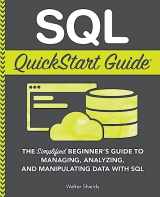 9781945051753-1945051752-SQL QuickStart Guide: The Simplified Beginner's Guide to Managing, Analyzing, and Manipulating Data With SQL (Coding & Programming - QuickStart Guides)