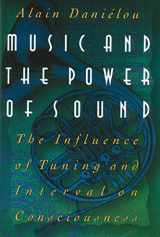 9780892813360-0892813369-Music and the Power of Sound: The Influence of Tuning and Interval on Consciousness