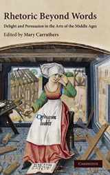 9780521515306-0521515300-Rhetoric beyond Words: Delight and Persuasion in the Arts of the Middle Ages (Cambridge Studies in Medieval Literature, Series Number 78)