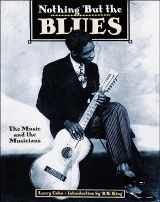 9780789206077-0789206072-Nothing But the Blues : The Music and the Musicians