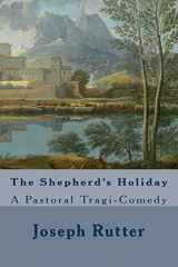 9781532920912-1532920911-The Shepherd's Holiday: A Pastoral Tragi-Comedy