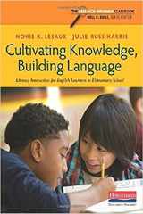 9780325062501-0325062501-Cultivating Knowledge, Building Language: Literacy Instruction for English Learners in Elementary School (Research-Informed Classroom)