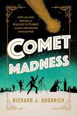 9781633888562-1633888568-Comet Madness: How the 1910 Return of Halley's Comet (Almost) Destroyed Civilization