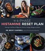 9781624148460-1624148468-The 4-Phase Histamine Reset Plan: Getting to the Root of Migraines, Eczema, Vertigo, Allergies and More