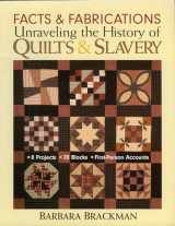 9781571203649-1571203648-Facts & Fabrications-Unraveling the History of Quilts & Slavery: 8 Projects 20 Blocks First-Person Accounts