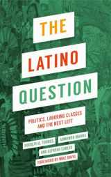 9780745335254-074533525X-The Latino Question: Politics, Laboring Classes and the Next Left
