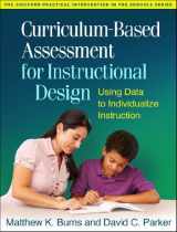 9781462514403-1462514405-Curriculum-Based Assessment for Instructional Design: Using Data to Individualize Instruction (The Guilford Practical Intervention in the Schools Series)