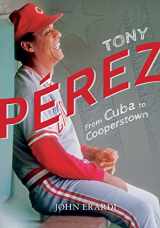 9781939710758-1939710758-Tony Perez: From Cuba to Cooperstown