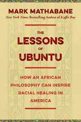9781510712614-1510712615-The Lessons of Ubuntu: How an African Philosophy Can Inspire Racial Healing in America