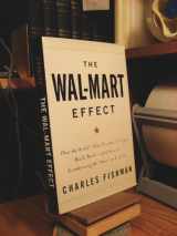 9781594200762-1594200769-The Wal-Mart Effect: How the World's Most Powerful Company Really Works--and HowIt's Transforming the American Economy