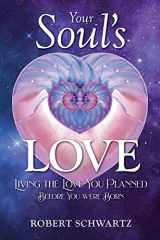 9780578754925-0578754924-Your Soul's Love: Living the Love You Planned Before You Were Born