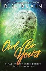 9781949740080-1949740080-Owl Be Yours: A Magical Romantic Comedy (with a body count)