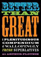 9781573446600-1573446602-Better Than Great: A Plenitudinous Compendium of Wallopingly Fresh Superlatives