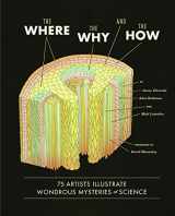9781452108223-1452108226-The Where, the Why, and the How: 75 Artists Illustrate Wondrous Mysteries of Science