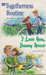 9780582875524-0582875528-Togetherness Routines and I Love You Danny Rocc (Clipper Fiction)