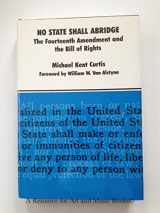 9780822305996-0822305992-No State Shall Abridge: The Fourteenth Amendment and the Bill of Rights